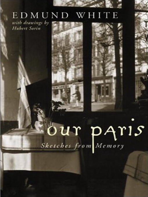 Title details for Our Paris by Edmund White - Available